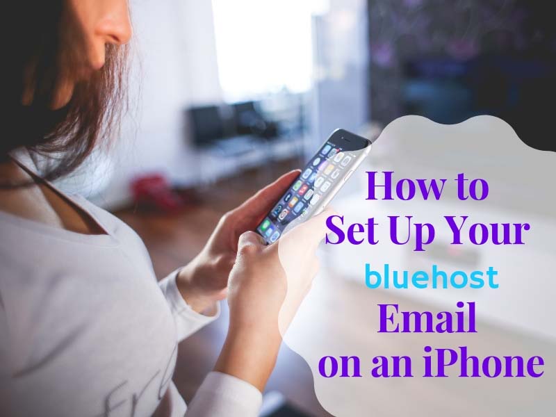 How Do I Set Up My Bluehost Email Address On My IPhone The Blogging